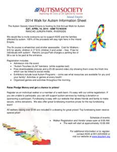 2014 Walk for Autism Information Sheet The Autism Society Inland Empire is hosting its 2nd Annual Walk for Autism SAT, APRIL 19, 9AM TO NOON RANCHO JURUPA PARK, RIVERSIDE We would like to invite everyone out to su