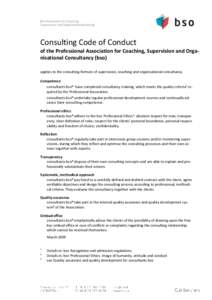 Consulting Code of Conduct of the Professional Association for Coaching, Supervision and Organisational Consultancy (bso) applies to the consulting formats of supervision, coaching and organisational consultancy. Compete