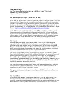 Spartan Archive: An Electronic Records Archive at Michigan State University NHPRC Project #RECIC Quarterly Report, April 1, 2010–June 30, 2010 In late 2009, the Michigan State University Archives & Historical