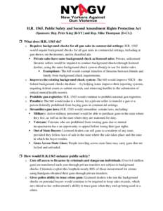 H.R. 1565, Public Safety and Second Amendment Rights Protection Act (Sponsors: Rep. Peter King [R-NY] and Rep. Mike Thompson [D-CA])  What does H.Rdo? o Requires background checks for all gun sales in commercia