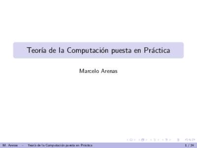 Teor´ıa de la Computaci´on puesta en Pr´actica Marcelo Arenas M. Arenas  –