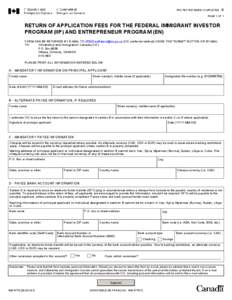 PROTECTED WHEN COMPLETED - B PAGE 1 OF 1 RETURN OF APPLICATION FEES FOR THE FEDERAL IMMIGRANT INVESTOR PROGRAM (IIP) AND ENTREPRENEUR PROGRAM (EN) FORM CAN BE RETURNED BY E-MAIL TO [removed] (CIC preferred