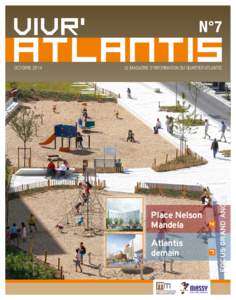 N°7 LE MAGAZINE D’INFORMATION DU QUARTIER ATLANTIS Place Nelson Mandela Atlantis 