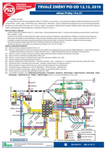 TRVALÉ ZMĚNY PID ODoblast Prahy 14 a 21 Vážení cestující, k celostátnímu termínu změn jízdních řádů a v souvislosti s významným posílením železniční dopravy na trati 011 v r