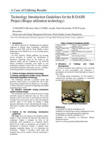 A Case of Utilizing Results  Technology Introduction Guidelines for the B-DASH Project (Biogas utilization technology) YAMASHITA Hiromasa, Head; TAJIMA Atsushi, Senior Researcher; FUJII Tsuyako, Researcher