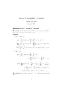 Esercizi di Probabilit`a e Statistica Samuel Rota Bul`o 26 aprile 2006 Funzioni di v.a., Media e Varianza Esercizio 1 Calcolare la media delle distribuzioni binomiale, e quella di Poisson. Di quest’ultima calcolare anc