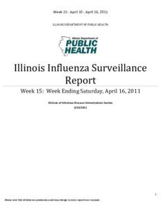 Week 15: April 10 - April 16, 2011 ILLINOIS DEPARTMENT OF PUBLIC HEALTH Illinois Influenza Surveillance Report Week 15: Week Ending Saturday, April 16, 2011