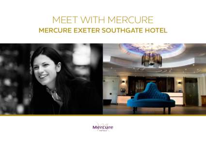 Meet with Mercure MERCURE EXETER SOUTHGATE HOTEL Meet with Mercure  INTRODUCTION