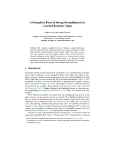 A Formalized Proof of Strong Normalization for Guarded Recursive Types Andreas Abel and Andrea Vezzosi Computer Science and Engineering, Chalmers and Gothenburg University, Rännvägen 6, 41296 Göteborg, Sweden andreas.