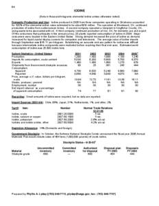 84  IODINE (Data in thousand kilograms elemental iodine unless otherwise noted) Domestic Production and Use: Iodine produced in 2005 from three companies operating in Oklahoma accounted for 100% of the elemental iodine v