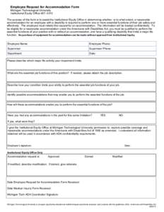 Employee Request for Accommodation Form Michigan Technological University Institutional Equity Office 487–3310 The purpose of this form is to assist the Institutional Equity Office in determining whether, or to what ex