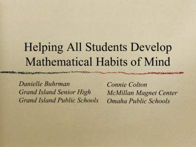 Helping All Students Develop Mathematical Habits of Mind Danielle Buhrman Grand Island Senior High Grand Island Public Schools