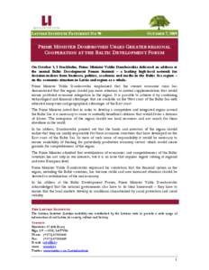 LATVIAN INSTITUTE FACTSHEET NO 90  OCTOBER 7, 2009 PRIME MINISTER DOMBROVSKIS URGES GREATER REGIONAL COOPERATION AT THE BALTIC DEVELOPMENT FORUM