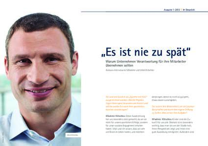 Ausgabe[removed]Im Gespräch  „Es ist nie zu spät“ Warum Unternehmen Verantwortung für ihre Mitarbeiter übernehmen sollten Exklusiv-Interview mit Wladimir und Vitali Klitschko