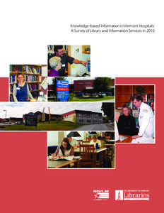 Knowledge-based Information in Vermont Hospitals: A Survey of Library and Information Services in 2010 Introduction................................................................................................... . . 