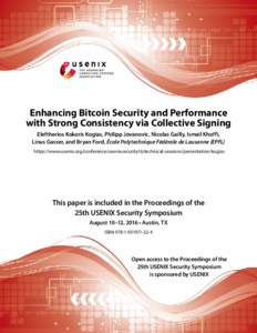 Enhancing Bitcoin Security and Performance with Strong Consistency via Collective Signing Eleftherios Kokoris Kogias, Philipp Jovanovic, Nicolas Gailly, Ismail Khoffi, Linus Gasser, and Bryan Ford, École Polytechnique F