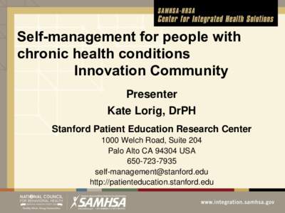 Self-management for people with chronic health conditions Innovation Community Presenter Kate Lorig, DrPH Stanford Patient Education Research Center