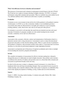 What’s the difference between evaluation and assessment? The processes of assessment and evaluation in institutional research began at the end of World War II and are now staples in strategic planning for higher educat