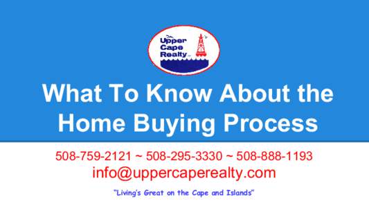 What To Know About the Home Buying Process ~  ~   “Living’s Great on the Cape and Islands”