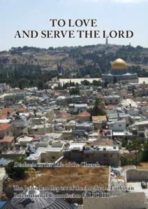 TO LOVE AND SERVE THE LORD Diakonia in the Life of the Church The Jerusalem Report of the Anglican–Lutheran International Commission (ALIC III)