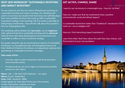 NEXT GEN WORKSHOP “SUSTAINABLE INVESTING AND IMPACT INVESTING“ You are invited to join the next Active Philanthropy workshop on sustainable investing and impact investing. The workshop will center around two case stu