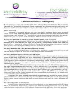 Adalimumab (Humira®) and Pregnancy In every pregnancy, a woman starts out with a 3-5% chance of having a baby with a birth defect. This is called her background risk. This sheet talks about whether exposure to adalimuma