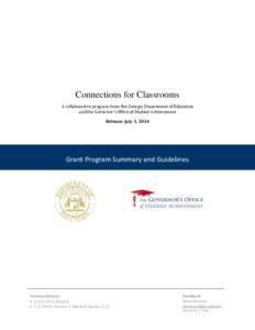 Connections for Classrooms A collaborative program from the Georgia Department of Education and the Governor’s Office of Student Achievement Release: July 3, 2014  Grant Program Summary and Guidelines