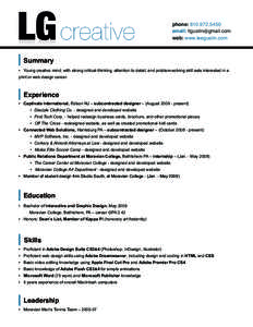 phone: [removed]email: [removed] web: www.leegustin.com Summary • Young creative mind; with strong critical-thinking, attention to detail, and problem-solving skill sets interested in a