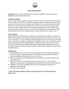 HEAL Rotating Fellow Specialty: Family medicine; pediatrics; internal medicine; OB/GYN; emergency medicine Location: Yirimadjo and Bankass, Mali Organization Profile: Muso is a global health organization working in Mali.