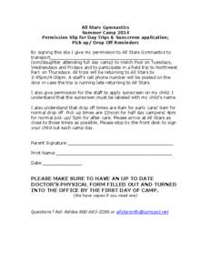 All Stars Gymnastics Summer Camp 2014 Permission Slip for Day Trips & Sunscreen application; Pick up/ Drop Off Reminders By signing this slip I give my permission to All Stars Gymnastics to transport_____________________