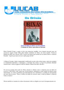 Deuses Iorubás na África e no Novo Mundo (Tradução de Maria Aparecida da Nóbrega) Pierre Fatumbi Verger, a quem se deve este minucioso trabalho, viveu durante dezessete anos em