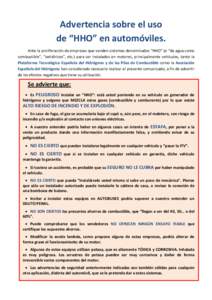 Advertencia sobre el uso de “HHO” en automóviles. Ante la proliferación de empresas que venden sistemas denominados “HHO” (o “de agua como combustible”, “oxhídricos”, etc.) para ser instalados en motor