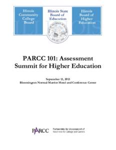 PARCC 101: Assessment Summit for Higher Education September 13, 2013 Bloomington Normal Marriot Hotel and Conference Center  Dear Educator: