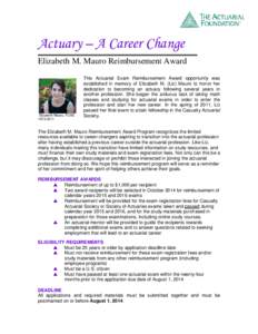 Actuary – A Career Change Elizabeth M. Mauro Reimbursement Award Elizabeth Mauro, FCAS[removed]