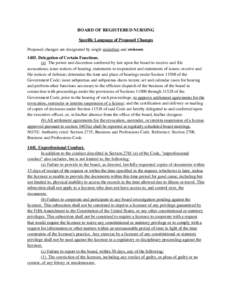 BOARD OF REGISTERED NURSING Specific Language of Proposed Changes Proposed changes are designated by single underline and strikeout[removed]Delegation of Certain Functions. (a) The power and discretion conferred by law up