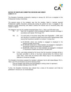 NOTICE OF DISCIPLINE COMMITTEE DECISION AND ORDER CASE #11-14 The Discipline Committee conducted a hearing on January 22, 2014 into a complaint of the Professional Conduct Committee. The general nature of the complaint w