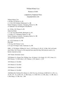 William Milner Case Pioneer of 1844 compiled by Stephenie Flora oregonpioneers.com William Milner Case b. 08 Mar 1821Wayne Co, IN