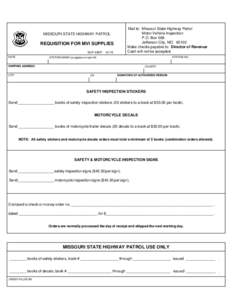 Mail to: Missouri State Highway Patrol Motor Vehicle Inspection P.O. Box 568 Jefferson City, MO[removed]Make checks payable to: Director of Revenue Cash will not be accepted.