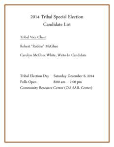 2014 Tribal Special Election Candidate List Tribal Vice Chair Robert “Robbie” McGhee Carolyn McGhee White, Write-In Candidate