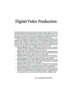 Digital Video Production Viewing video productions is a very popular activity in this day and age. It might be at the movie theater, over broadcast or cable television, on DVD or VHS tape, or from a video server on a loc