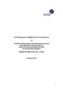 Response by ECTA to the call for contributions on possible existing legal and administrative barriers with reference to the provision of electronic communications services for the business segment