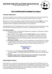 NORTHERN TERRITORY CALISTHENIC ASSOCIATION INC. PO Box[removed]Casuarina NT 0811 NTCA REGISTRATIONS Guideline Procedures Participant Registrations: All clubs are to register all Club participants, ensure all forms and paym