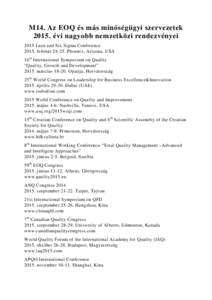 M14. Az EOQ és más minőségügyi szervezetek 2015. évi nagyobb nemzetközi rendezvényei 2015 Lean and Six Sigma ConferencefebruárPhoenix, Arizona, USA 16 th International Symposium on Quality “Qual