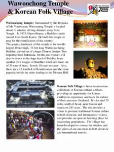 Wawoochong Temple & Korean Folk Village Wawoochong Temple: Surrounded by the 48 peaks of Mt. Yonhwasan, Wawoojung Temple is located about 10 minutes driving distance away from Yongin. In 1975, Haewolbopsa, a Buddhist mon