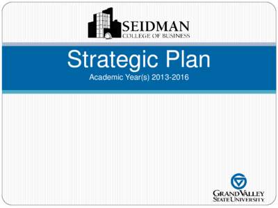 Strategic Plan Academic Year(s Seidman Strategic PlanFoundation Our Mission