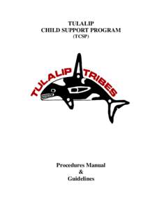 TULALIP CHILD SUPPORT PROGRAM (TCSP) Procedures Manual &