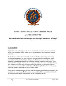 INTERNATIONAL ASSOCIATION OF CHIEFS OF POLICE AVIATION COMMITTEE Recommended Guidelines for the use of Unmanned Aircraft  BACKGROUND: