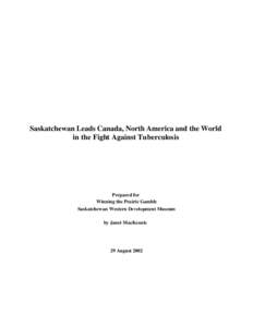 Saskatchewan Leads Canada, North America and the World in the Fight Against Tuberculosis Prepared for Winning the Prairie Gamble Saskatchewan Western Development Museum