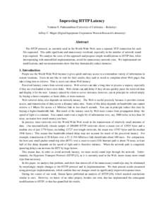 Improving HTTP Latency Venkata N. Padmanabhan (University of California -- Berkeley) Jeffrey C. Mogul (Digital Equipment Corporation Western Research Laboratory) Abstract The HTTP protocol, as currently used in the World