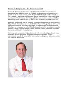 Thomas W. Dempsey, Jr. – SFA President and CEO Thomas W. Dempsey, Jr. has served as the President and CEO of the Snack Food Association (SFA) since July[removed]Mr. Dempsey formerly served as President of Utz Quality Foo